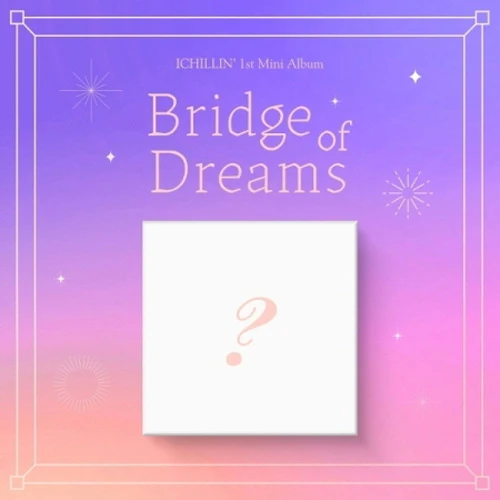 아이칠린 | ICHILLIN' 1ST MINI ALBUM [ Bridge of Dreams ]