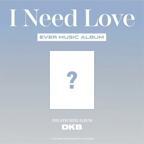 다크비 | DKB 6TH MINI ALBUM [ I NEED LOVE ] EVER MUSIC ALBUM VER.