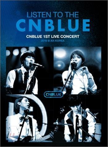 씨엔블루 | CNBLUE 1ST LIVE CONCERT [ LISTEN TO THE CNBLUE AX@KOREA ] DVD