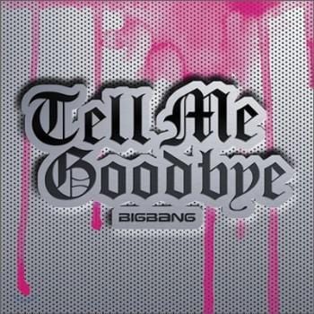 빅뱅 | BIGBANG JAPANESE SINGLE [ TELL ME GOODBYE ]