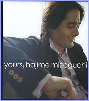 하지메 미조구치 Hajime Mizoguchi | Yours