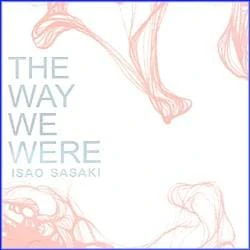 이사오 사사키 (Isao Sasaki) | The Way We Were
